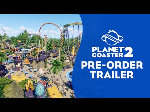 Planet Coaster 2 | Pre Order Trailer